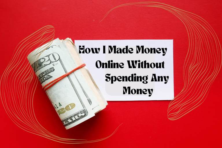 How I Made Money Online Without Spending Any Money