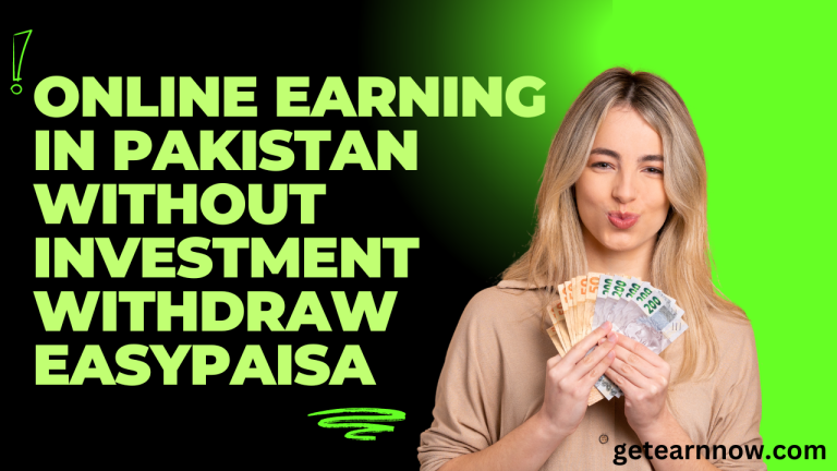 online earning in pakistan without investment withdraw easypaisa